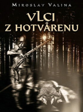 Vlci z Hotvarenu - Miroslav Valina