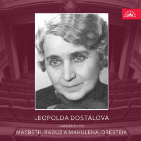 Leopolda Dostálová v ukázkách z her Macbeth, Radúz a Mahulena, Oresteia - William Shakespeare - audiokniha