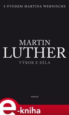 Martin Luther. Výbor z díla - Martin Luther e-kniha