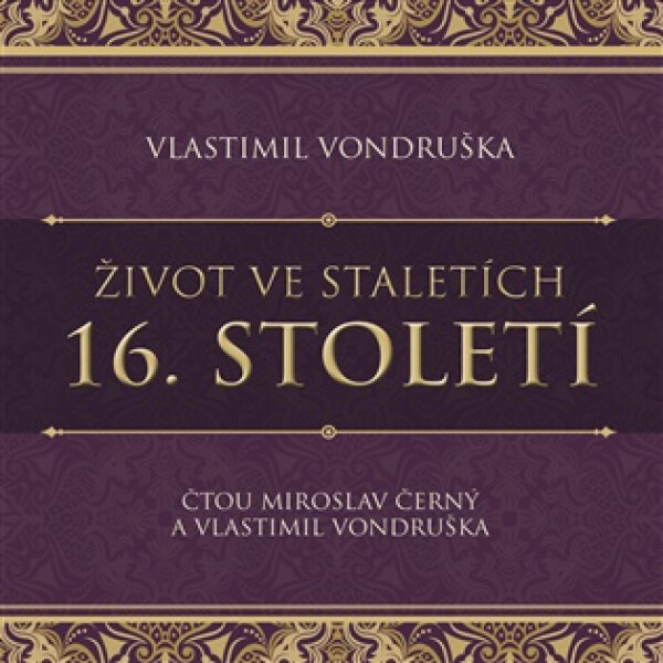 Život ve staletích 16. století - Lexikon historie - CDmp3 (Čte Miroslav Černý a Vlastimil Vondruška) - Vlastimil Vondruška