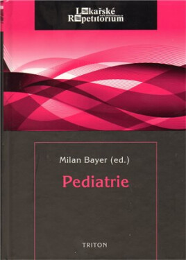 Pediatrie - lékařské repetitorium - Milan Bayer