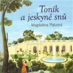 Toník jeskyně snů Magdaléna Platzová