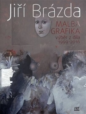 Jiří Brázda Malba, grafika Jiří Brázda