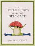 The Little Frog´s Guide to Self-Care: to The