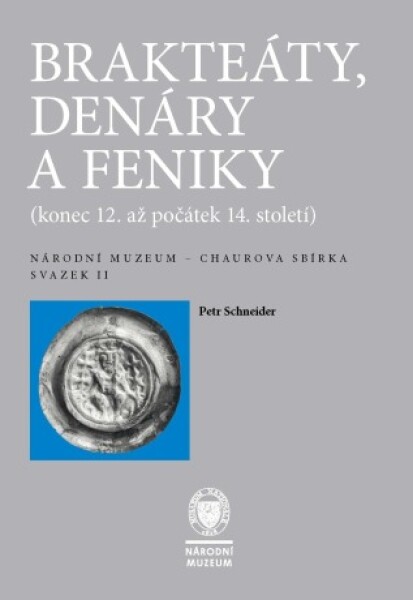 Brakteáty, denáry a feniky (konec 12. až počátek 14. století) - Petr Schneider - e-kniha