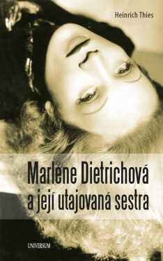 Marlene Dietrichová a její utajovaná sestra - Heinrich Thies