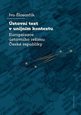 Ústavní text unijním kontextu Ivo Šlosarčík