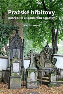 Pražské hřbitovy, pohřebiště sepulkrální památky Jana Tischerová