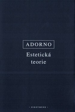 Estetická teorie - Theodor W. Adorno