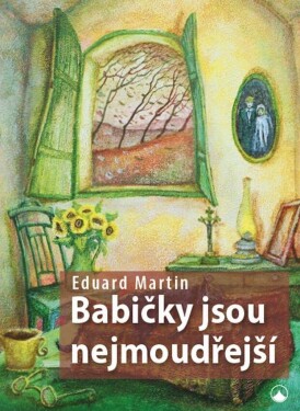 Babičky jsou nejmoudřejší - Eduard Martin