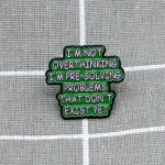 Pinarna.cz I´m not overthinking I´m pre-solving problems that don´t exist yet / "Nepřepřemýšluji", pouze předem řeším problémy, které ještě neexistují