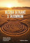 Blízká setkání s tajemnem - České záhady, anomální jevy a tajemství - Vladimír Šiška