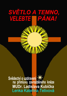 Světlo a temno, velebte pána! - Lenka Kateřina Tetivová