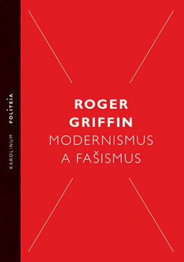 Modernismus a fašismus - Roger Griffin