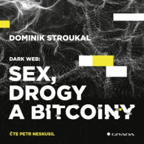 Dark Web: Sex, drogy a bitcoiny - Dominik Stroukal - audiokniha