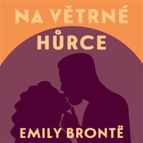 Na Větrné hůrce Emily Brontëová