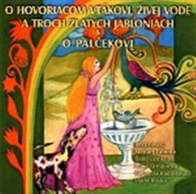 O hovoriacom vtákovi,živej vode a troch zlatých jabloniach, O palčekovi