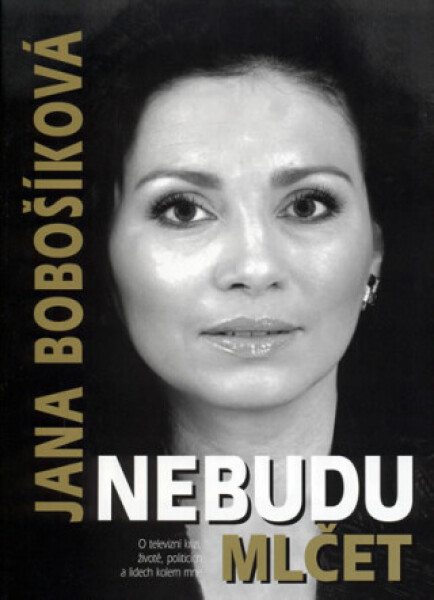 Nebudu mlčet - Jana Bobošíková