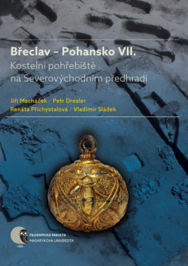 Břeclav – Pohansko VII. - Jiří Macháček, Petr Dresler, Renáta Přichystalová, Vladimír Sládek