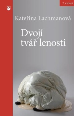 Dvojí tvář lenosti - Kateřina Lachmanová