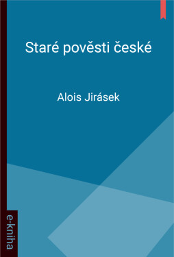 Staré pověsti české - Alois Jirásek