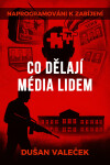 Co dělají média lidem - Dušan Valeček