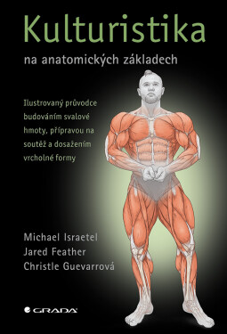 Kulturistika na anatomických základech - Michael Israetel; Jared Feather; Christle Guevarrová