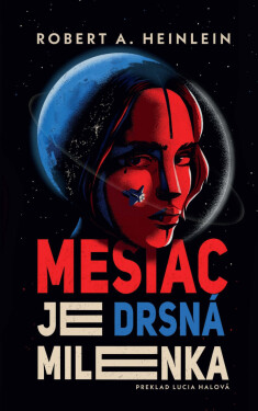 Mesiac je drsná milenka - Robert A. Heinlein
