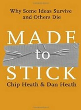 Made to Stick - Chip Heath, Dan Heath