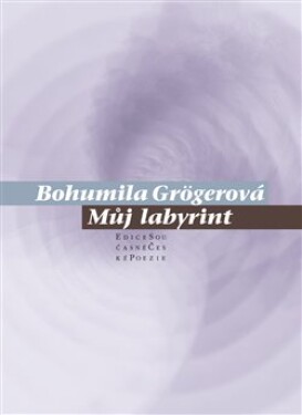 Můj labyrint - Bohumila Grögerová