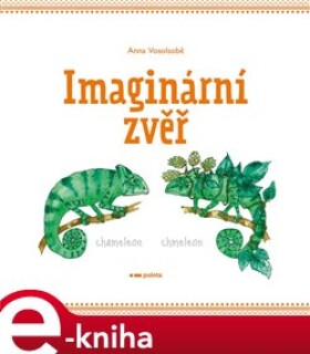 Imaginární zvěř - Anna Vosolsobě e-kniha