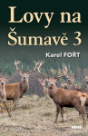 Lovy na Šumavě 3 - Karel Fořt
