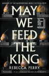 May We Feed the King - Rebecca Perry