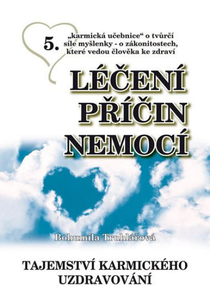 Léčení příčin nemocí Tajemství karmického uzdravování Bohumila Truhlářová