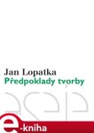 Předpoklady tvorby - Jan Lopatka