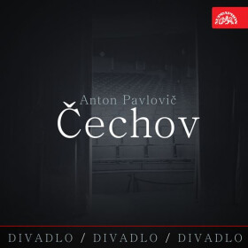 Divadlo, divadlo, divadlo Čechov - Anton Pavlovič Čechov - audiokniha