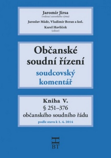 Občanské soudní řízení: Kniha V. - Soudcovský komentář, § 251-376 (2. doplněné a upravené vydání) - Jaromír Jirsa