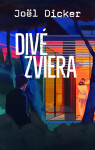 Divé zviera - Joël Dicker