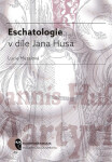 Eschatologie v díle Jana Husa - Lucie Mazalová