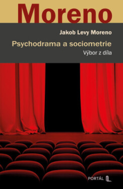 Psychodrama a sociometrie - Jakob Levy Moreno