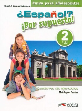 Espaňol? 2/A2 Por supuesto! Cuaderno de ejercicios - Ángeles María Palomino