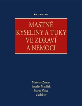 Mastné kyseliny tuky ve zdraví nemoci kolektiv, Miroslav Zeman, Jaroslav Macášek, Marek Vecka