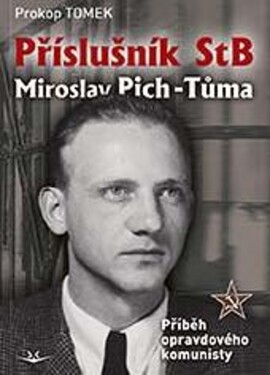 Příslušník StB Miroslav Pich-Tůma Prokop Tomek