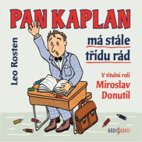 Pan Kaplan má stále třídu rád - Leo Rosten - audiokniha