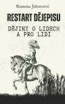 Restart dějepisu: Dějiny o lidech a pro lidi - Barbora Jiřincová
