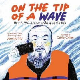 On the Tip of a Wave: How Ai Weiwei´s Art Is Changing the Tide - Joanna Ho