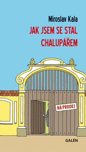 Jak jsem se stal chalupářem - Miroslav Kala