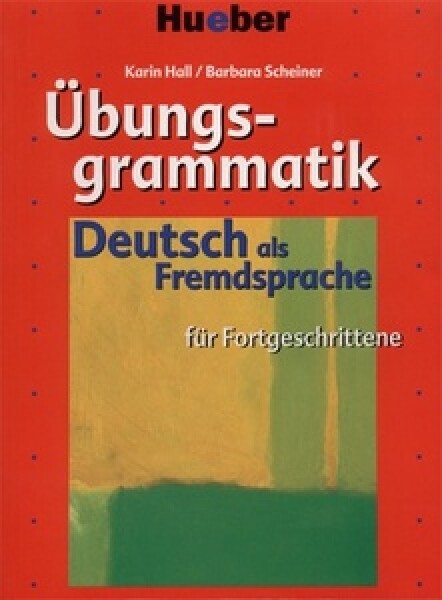 Übungsgrammatik für Fortgeschrittene: - Karin Hall