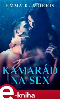 Kamarád na sex - Emma K. Morris e-kniha