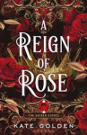 A Reign of Rose - Kate Golden